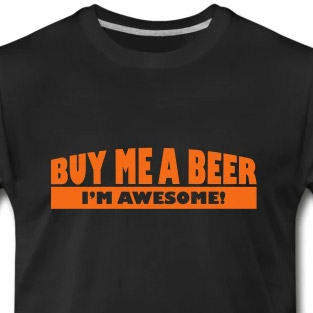 Buy me a beer I m awesome ats