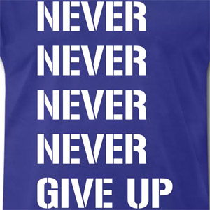Never never never never give up
