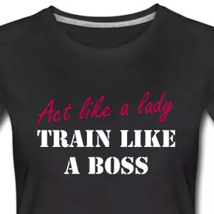 Act like a lady train like a boss