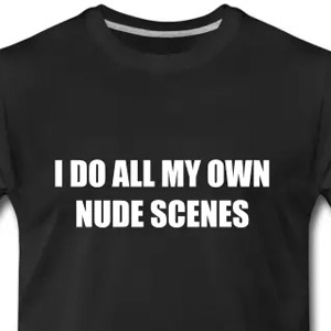 I do all my own nude scenes