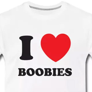 I love boobies