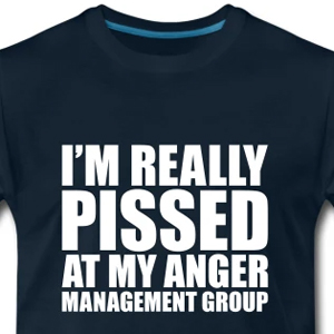 I'm really pissed at my anger management group