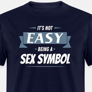 It's not easy being a sex symbol