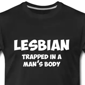 Lesbian trapped in a man's body